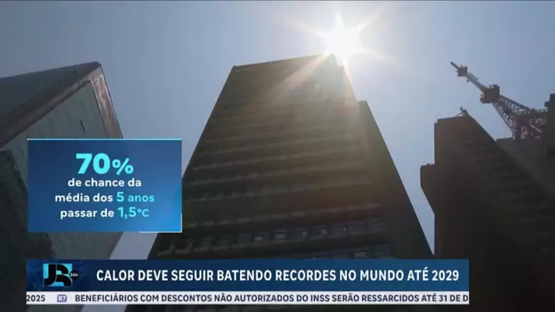 Alerta da OMM: Temperaturas globais devem bater recordes nos próximos anos
