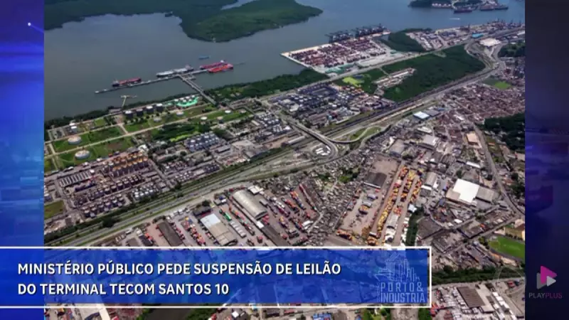 MP pede suspensão de leilão do Terminal Tecom em Santos: entenda o caso
