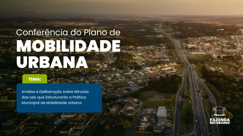 1ª Conferência do Novo Plano de Mobilidade Urbana de Fazenda Rio Grande: Participe e Dê Sua Opinião!