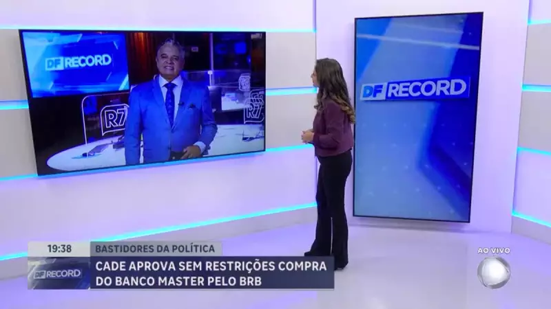 CADE aprova compra do Banco Master pelo BRB sem restrições: entenda o impacto