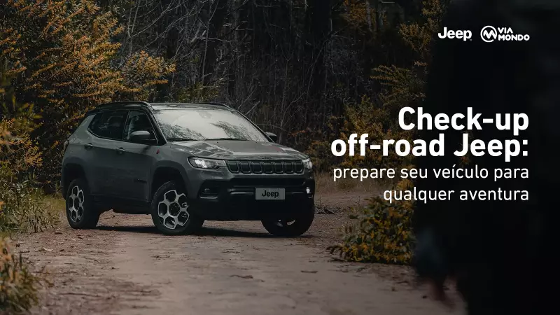 Check-up Off-Road Jeep: Prepare Seu Veículo para Qualquer Aventura com a Via Mondo
