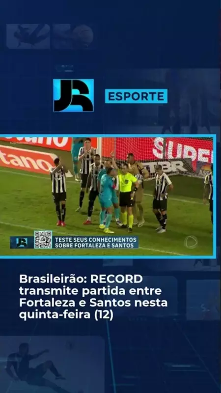 Fortaleza x Santos: Record transmite jogo emocionante do Brasileirão nesta quinta (12)