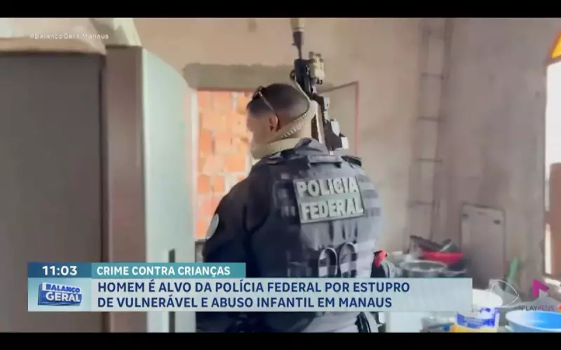 PF investiga homem por estupro de vulnerável e abuso infantil em Manaus