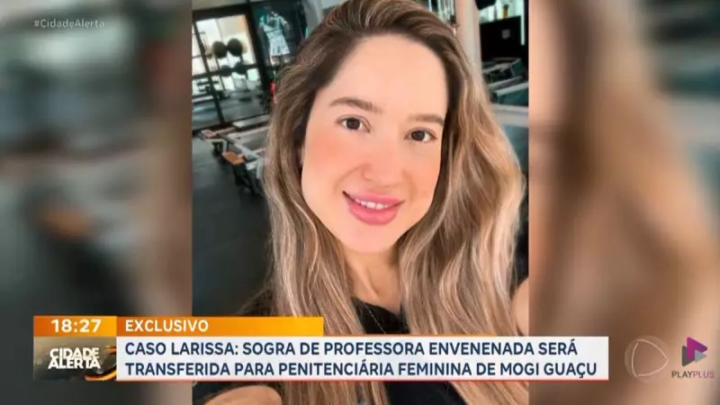 Sogra acusada de envolvimento na morte de Larissa será transferida para penitenciária em SP