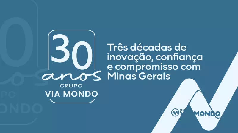 Via Mondo celebra 30 anos de inovação e compromisso com Minas Gerais
