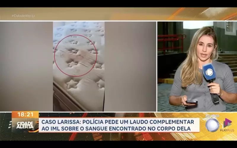 Caso Larissa: Polícia solicita laudo complementar do IML sobre sangue encontrado no corpo