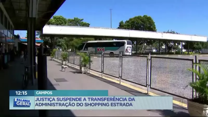 Justiça barra transferência do Shopping Estrada em Campos dos Goytacazes — entenda o caso