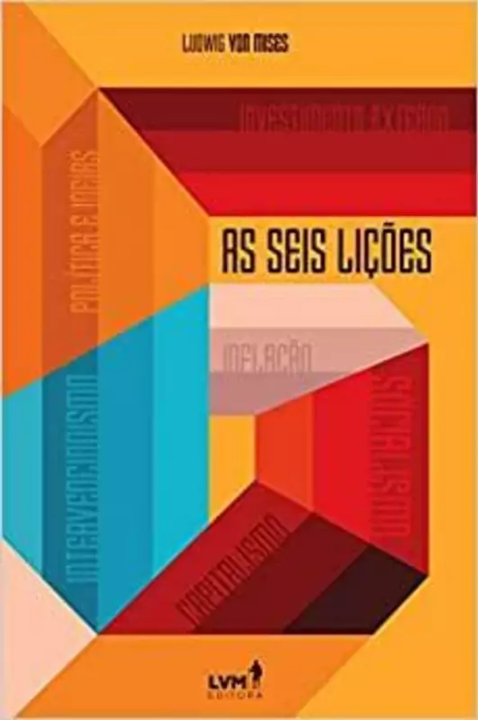 As Seis Lições de Mises: Um Guia Revolucionário para Entender a Economia