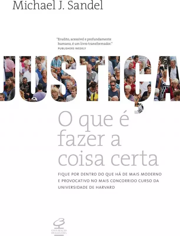 Justiça: O Que É Fazer a Coisa Certa? Descubra a Análise Revolucionária de Michael Sandel
