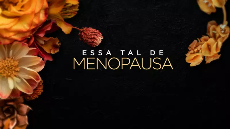 Menopausa: Tudo o que você precisa saber sobre sintomas, desafios e como lidar