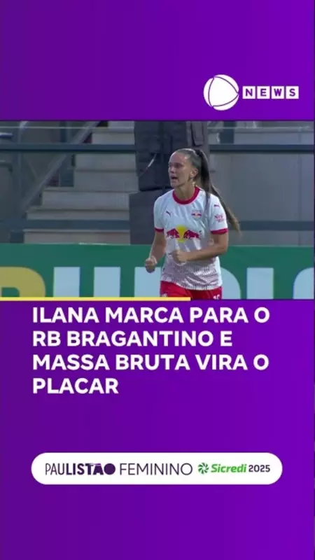 Ilana Marca Faz História no RB Bragantino: De Massa Bruta a Placar no Elas com a Bola