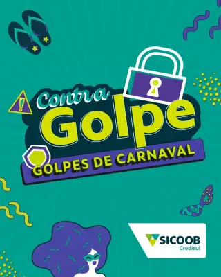 Carnaval exige atenção com segurança financeira: Sicoob Credisul orienta contra golpes
