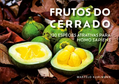 Guia de Frutos do Cerrado revela 120 espécies comestíveis após 20 anos de pesquisa