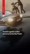 Homem agride mulher na Zona Sul de São Paulo; imagens de segurança registram violência