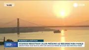 Oceanos atingem temperatura quase recorde em março e alertam para retorno do El Niño