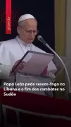 Papa Leão XVI pede cessar-fogo no Líbano e diálogo no Sudão em apelo urgente
