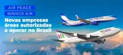 Anac autoriza Wamos Air e Air Peace a operar voos no Brasil