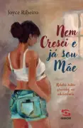 Nem Cresci e Já Sou Mãe: livro expõe impacto das gestações na adolescência