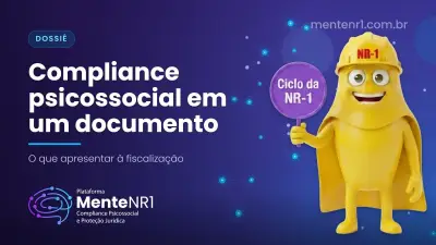 Dossiê de compliance psicossocial: a prova que a fiscalização exige