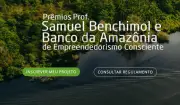 Prêmios Samuel Benchimol e Banco da Amazônia 2026: inscrições abertas
